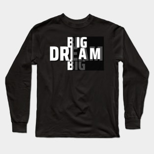 Big Dream Long Sleeve T-Shirt